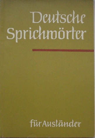 FREY, CHRISTA, - Deutsche Sprichworter fur Auslander. Eine auswahl mit Beispielen.