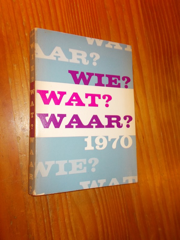 BOURGUIGNON, T. (RED.), - Wie wat waar 1970. Actueel naslagboek.
