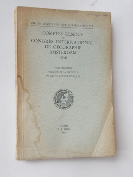 (geography). - Comptes rendus du congres international de geographie Amsterdam 1938. Tome 2. Travaux de la section V. Paysage Geographique.