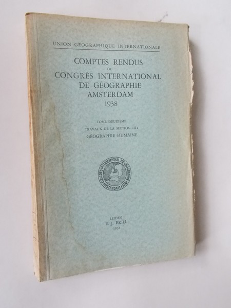 (geography). - Comptes rendus du congres international de geographie Amsterdam 1938. Geographie Humaine. Travaux de la section 3 a.