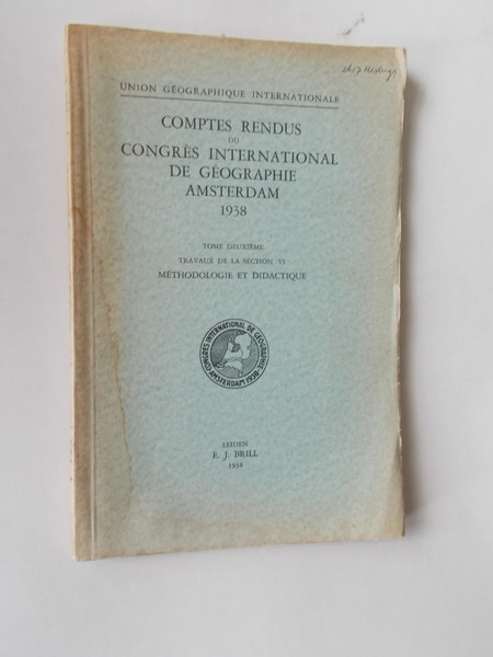 (geography). - Comptes rendus du congres international de geographie Amsterdam 1938. Methodologie et didactique. Tome deuxieme. Travaux de la section VI.