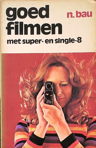 BAU, N., - Goed filmen met super- en single-8.