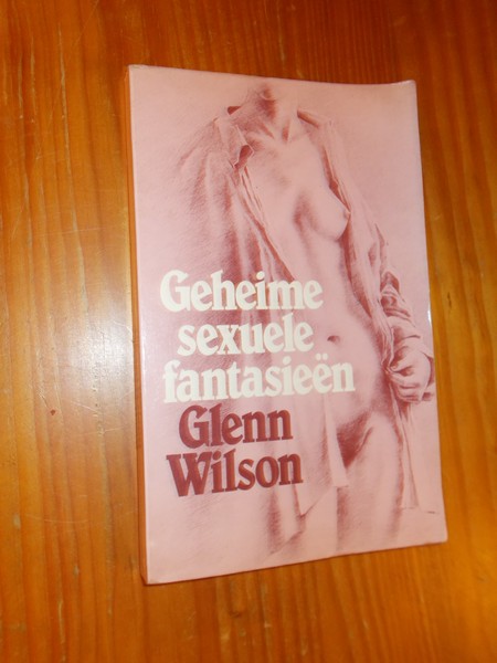WILSON, GLENN, - Geheime sexuele fantasieen.