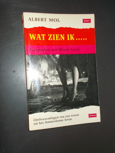 MOL, ALBERT, - Wat zien ik... Gesprekken met blonde Greet.