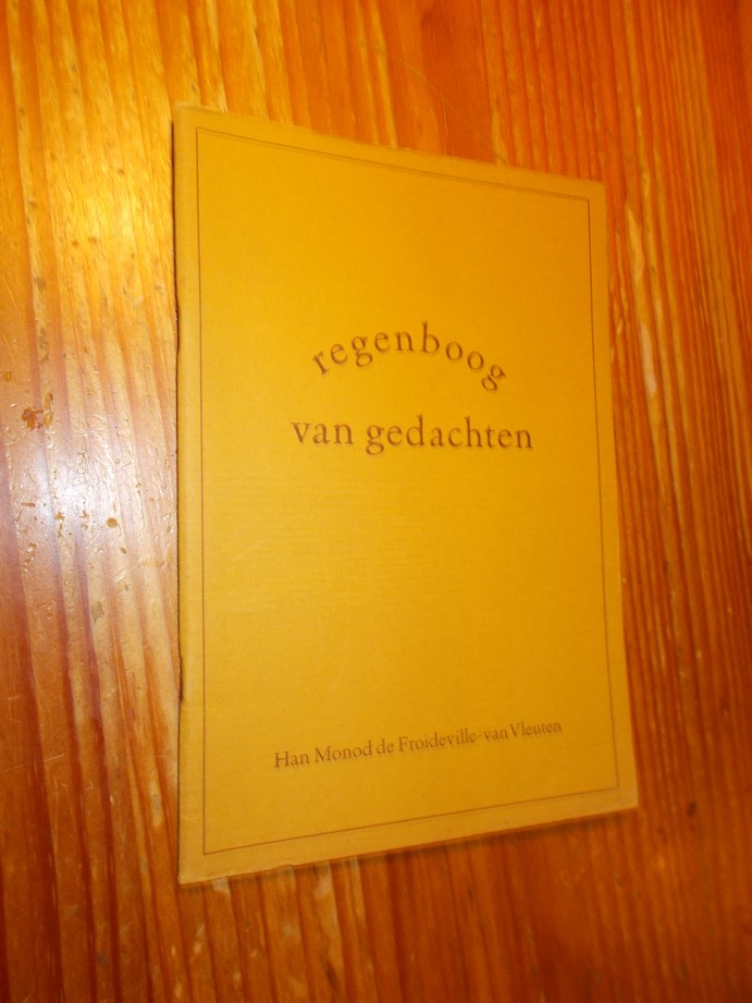 MONOD DE FROIDEVILLE-VAN VLEUTEN, HAN, - Regenboog van gedachten.