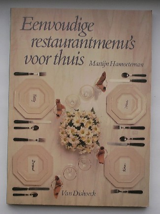 HAMEETEMAN, MARTIJN, - Eenvoudige restaurantmenu`s voor thuis.