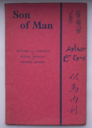 (ed.), - Son of Man. Pictures and carvings by Indian, African and Chinese artists.