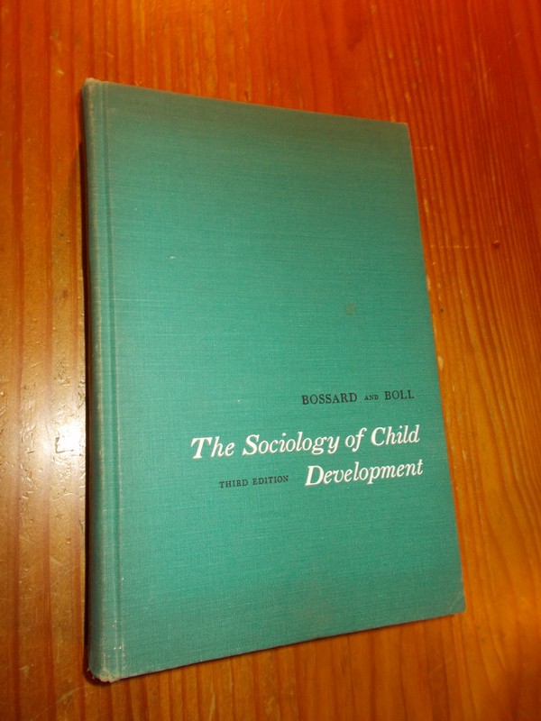 BOSSARD, JAMES & BOLL, E.S., - The sociology of child development.