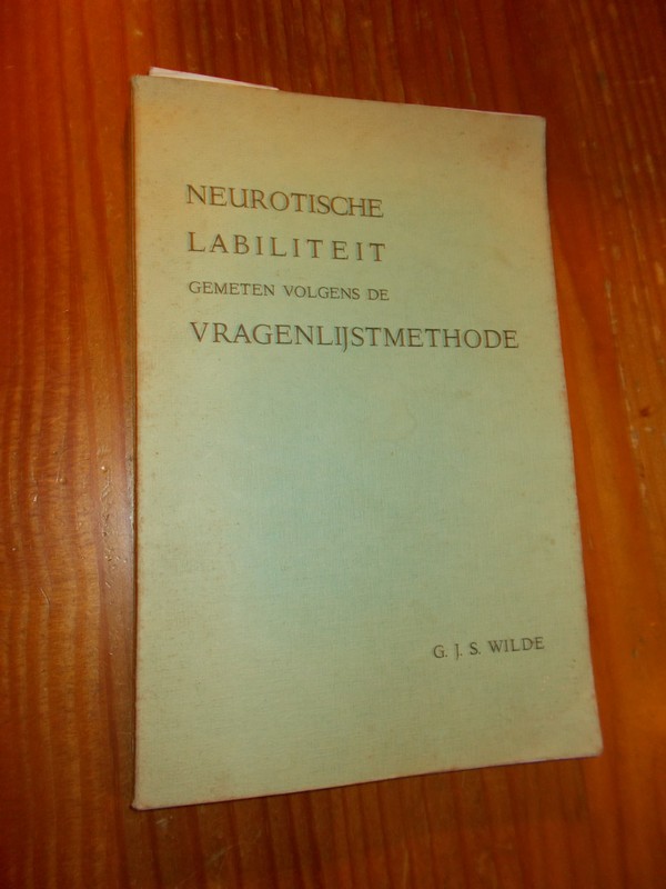 WILDE, G.J.S., - Neurotische labiliteit gemeten volgens de vragenlijstmethode.