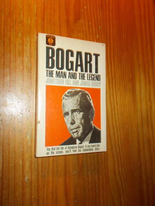 HILL, JONATHAN & RUDDY, JONAH, - Bogart. The man and the legend.