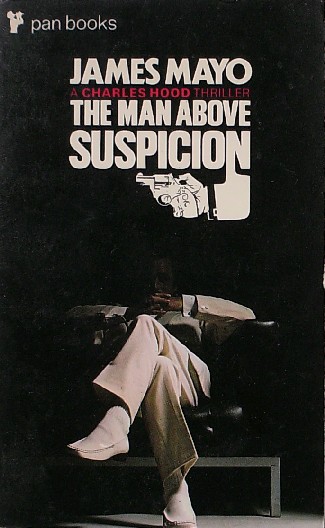 MAYO, JAMES, - The man above suspicion.