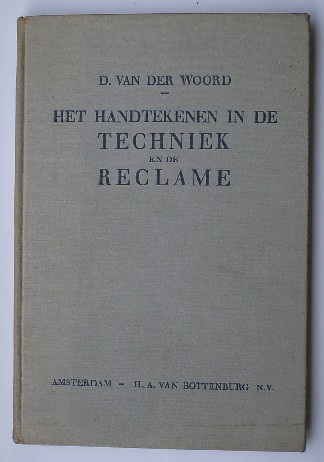 WOORD, D. VAN DER, - Het handtekenen in de techniek en de reclame.