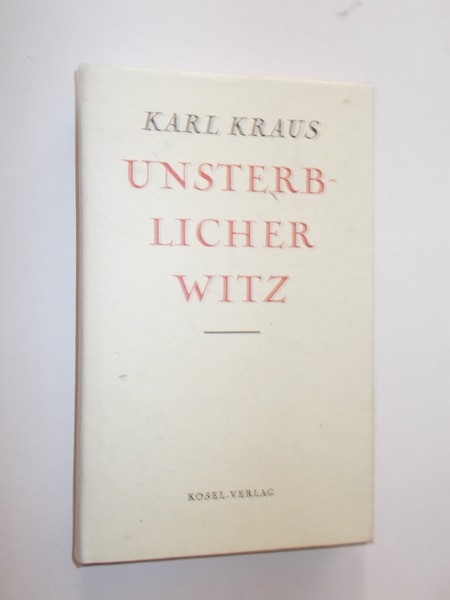KRAUS, KARL, - Unsterblicher Witz.