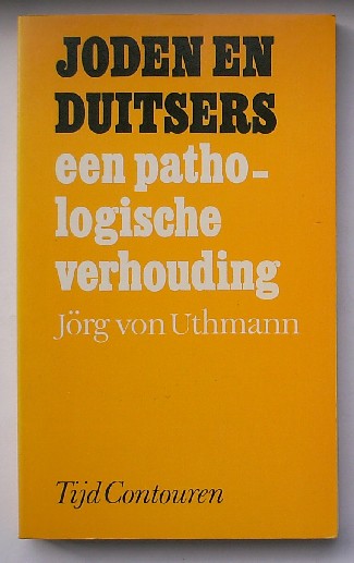 UTHMANN, JORG VON, - Joden en Duitsers; een pathologische verhouding.