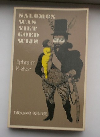 KISHON, EPHRAIM, - Salomon was niet goed wijs.