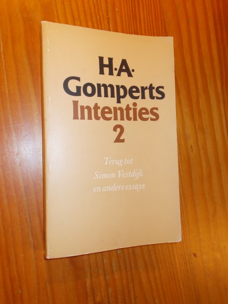 GOMPERTS, H.A., - Intenties 2. Terug tot Simon Vestdijk en andere essays.