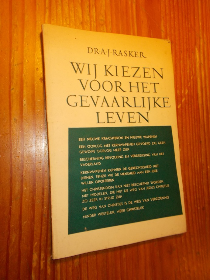 RASKER, A.J., - Wij kiezen voor het gevaarlijke leven.