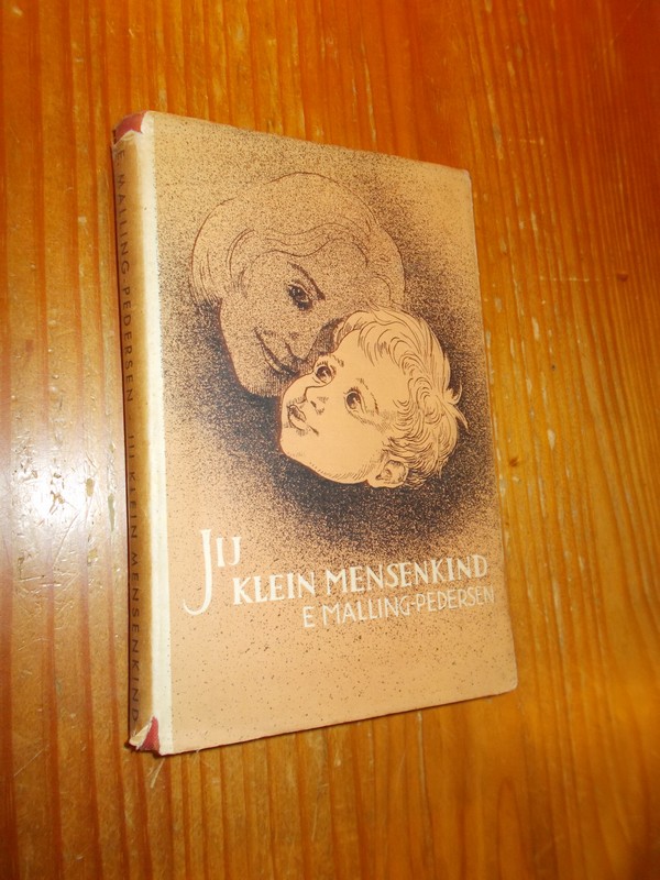 MALLING-PEDERSEN, E., - Jij klein mensenkind.
