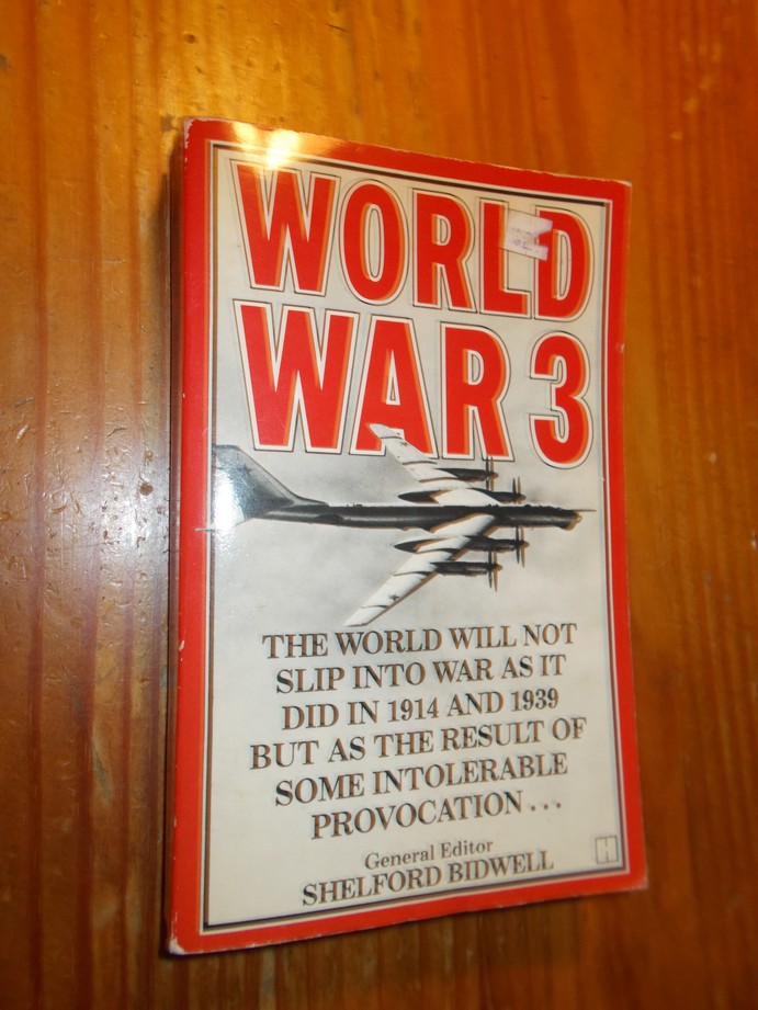 BIDWELL, SHELFORD (ed.), - World War 3.