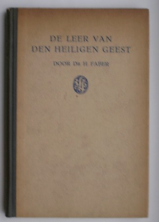FABER, H., - De leer van den Heiligen Geest. Studie over eenige actueele vraagstukken der moderne theologie.