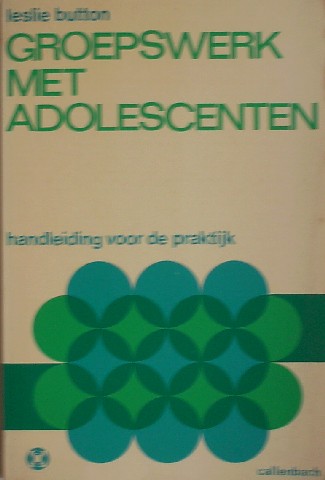 BUTTON, LESLIE, - Groepswerk met adolescenten. Handleiding voor de praktijk.