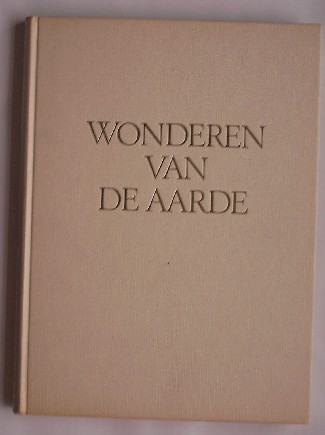 WAGENINGEN, GERTON VAN, - De wonderen van de aarde.