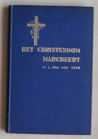 VEEN, O.L. VAN DER, - Het Christendom marcheert.