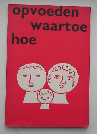 (ed.), - Opvoeden waartoe hoe.