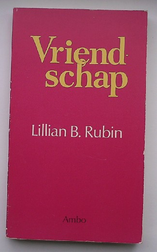 RUBIN, LILIAN B., - Vriendschap.