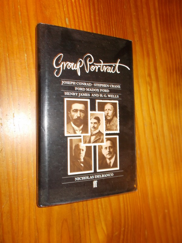 DELBANCO, NICHOLAS, - Group portrait. Joseph Conrad, Stephen Crane, Ford Madox Ford, Henry James and H.G. Wells.