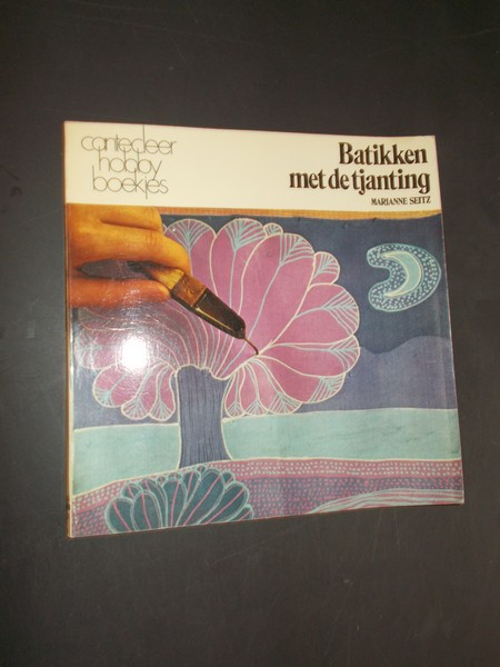 SEITZ, MARIANNE, - Batikken met de tjanting.
