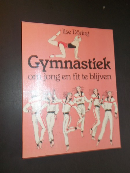 DORING, ILSE, - Gymnastiek om jong en fit te blijven.