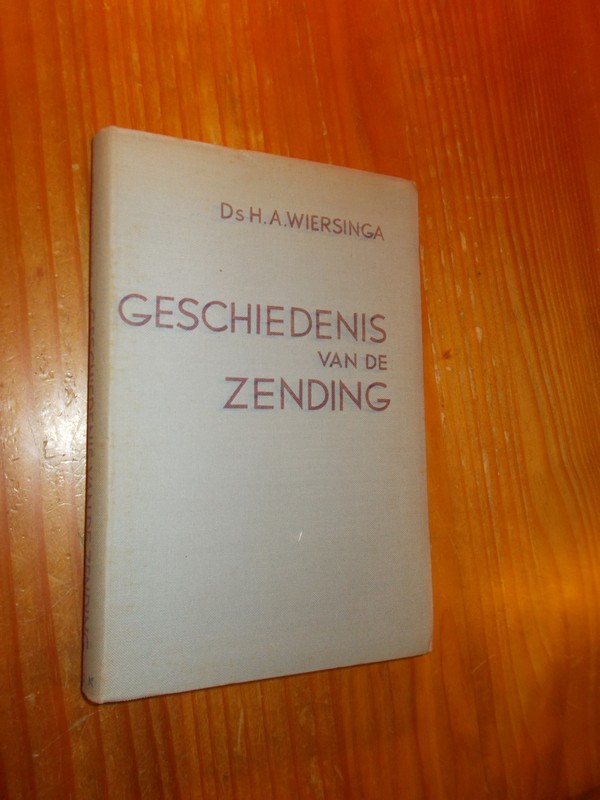 WIERSINGA, H.A., - Geschiedenis van de zending.