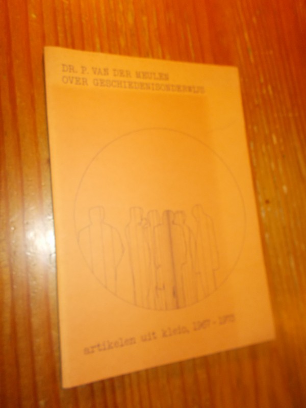 MEULEN, P. VAN DER, - Over geschiedenisonderwijs. Artikelen uit Kleio 1967-1973.
