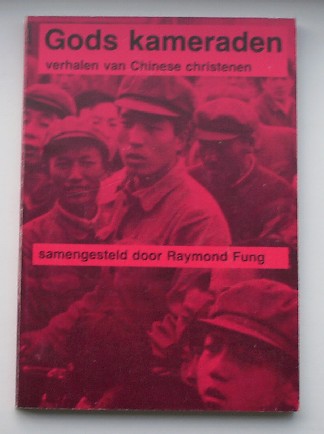 FUNG, RAYMOND (ed.), - Gods kameraden. Verhalen van Chinese Christenen.
