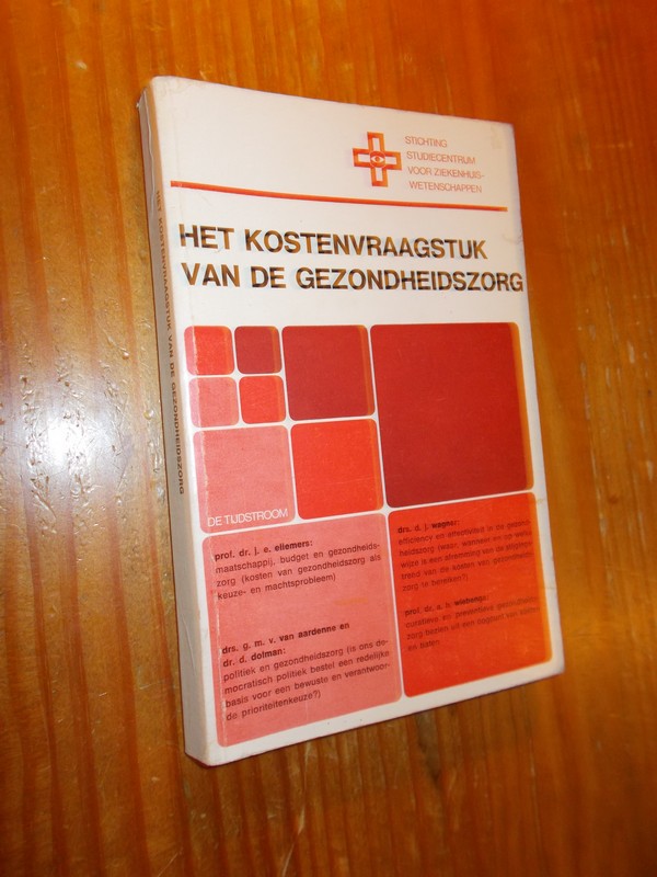 ELLEMERS, J.E. (e.a.), - Het kostenvraagstuk in de gezondheidszorg.