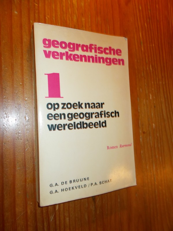 BRUIJNE, G.A. DE, - Geografische verkenningen 1. Op zoek naar een geografisch wereldbeeld.