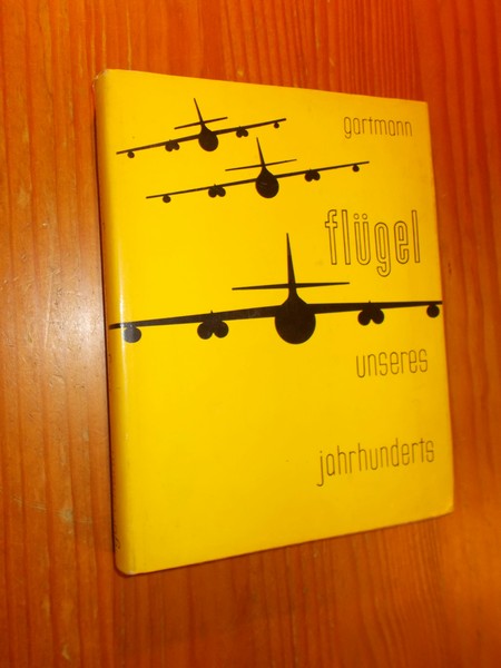 GARTMANN, HEINZ, - Flugel unseres Jahrhunderts.