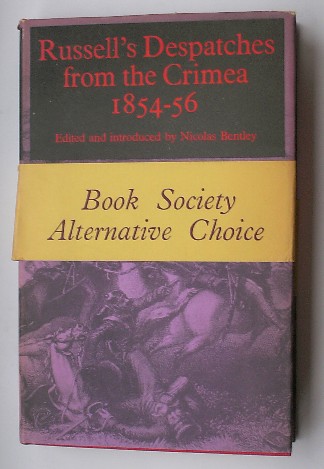 BENTLEY, NICOLAS (ed.), - Russel`s Despatches from the Crimea 1854-56.