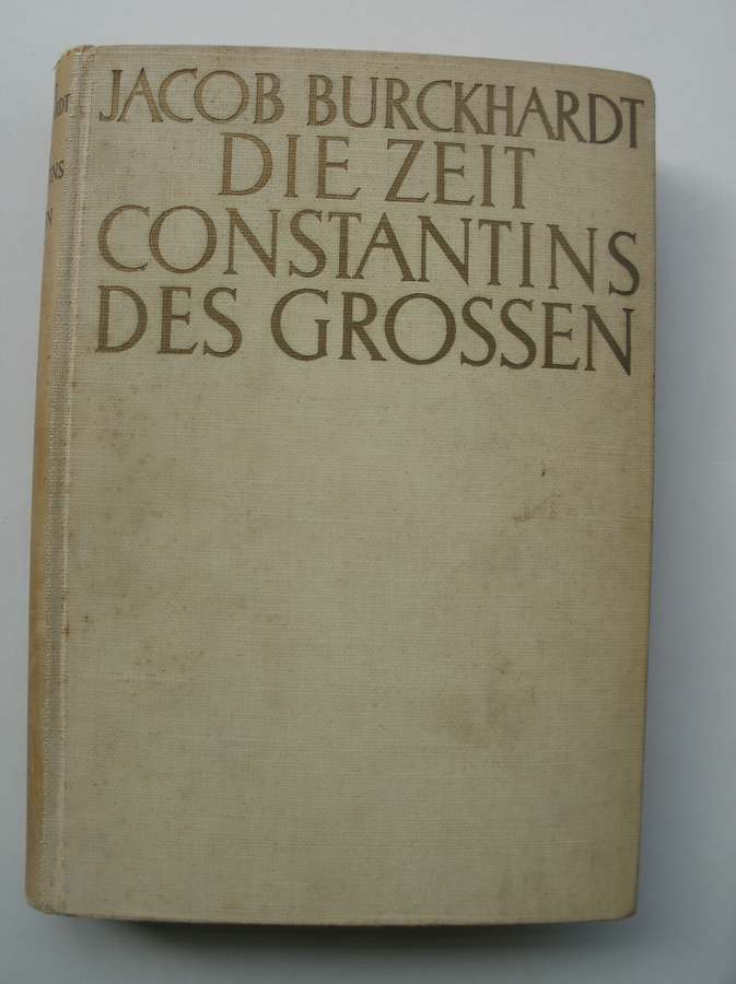 BURCKHARDT, JACOB, - Die Zeit Constantins des Grossen.