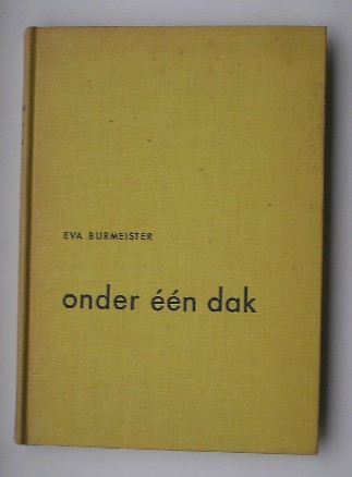 BURMEISTER, EVA, - Onder een dak. Het verhaal van een kinderhuis.