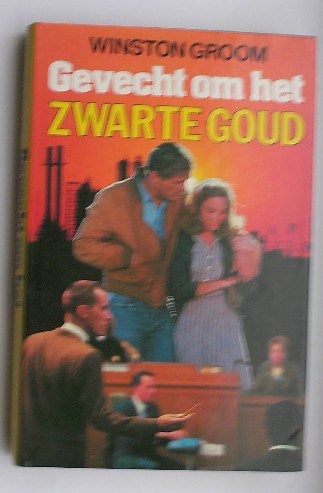 GROOM, WINSTON, - Gevecht om het zwarte goud.
