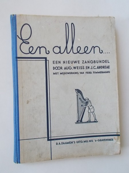 WEISS, A. & ANDREAE, J., - Een alleen... Een nieuwe zangbundel.
