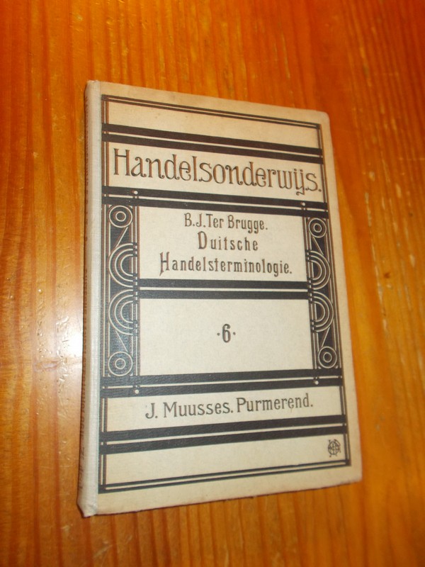 BRUGGE, B.J. TER, - Duitsche Handelsterminologie.