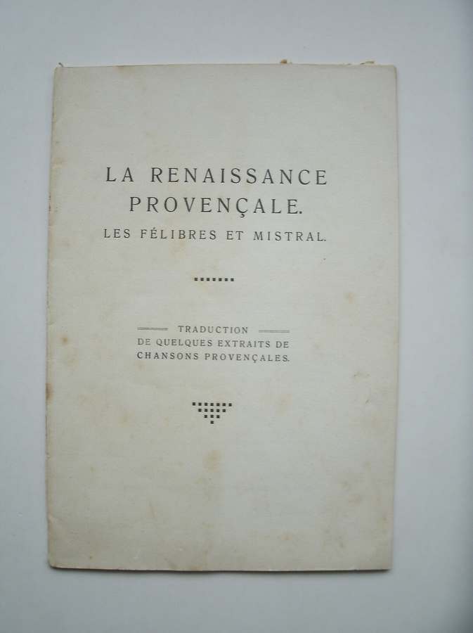 nn. - La Renaissance Provencale. Les felibres et mistral.