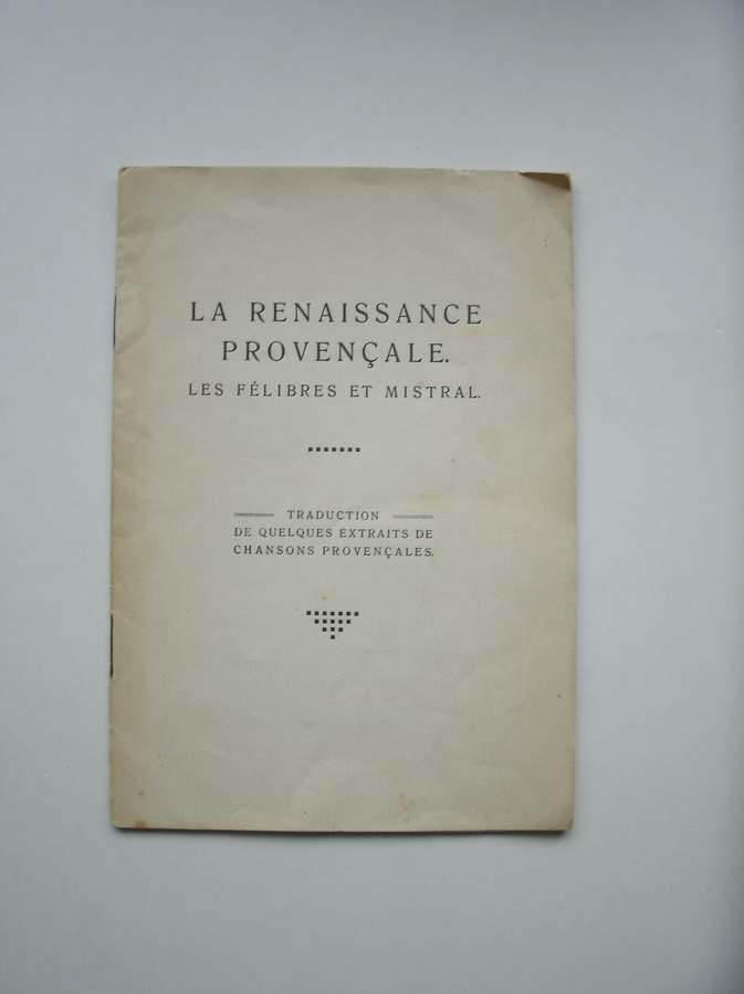 nn. - La Renaissance Provencale. Les felibres et mistral.