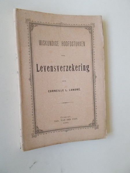 LANDRE, CORNEILLE L., - Wiskundige hoofdstukken voor Levensverzekering.