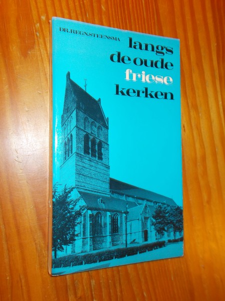 STEENSMA, DR. REGN, - Langs de oude Friese kerken.