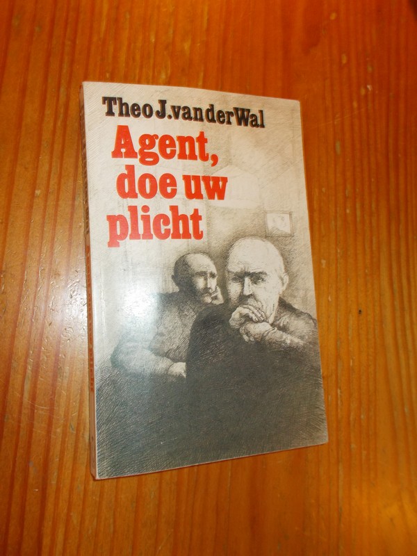WAL, THEO J. VAN DER, - Agent, doe uw plicht en andere verhalen.