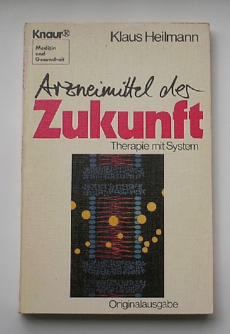 HEILMANN, KLAUS, - Arzneimittel der Zukunft. Therapie mit System.